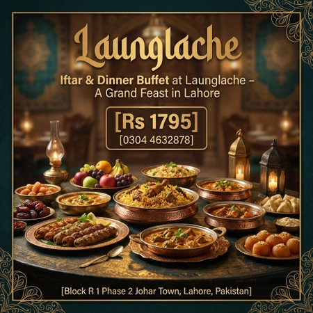 Iftar & Dinner Buffet at Launglache – A Grand Feast in Lahore